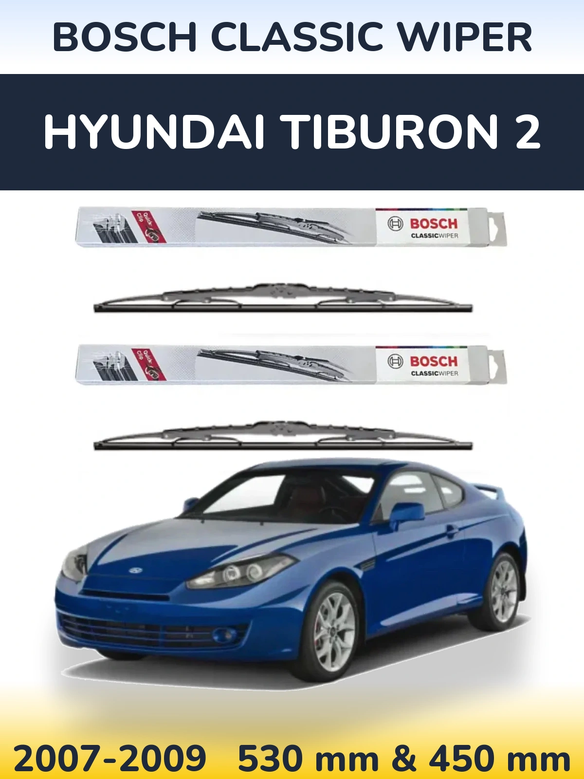 Front wiper blade set BOSCH Classic Wiper 530 & 450 мм for Hyundai Tiburon 2 2007-2009