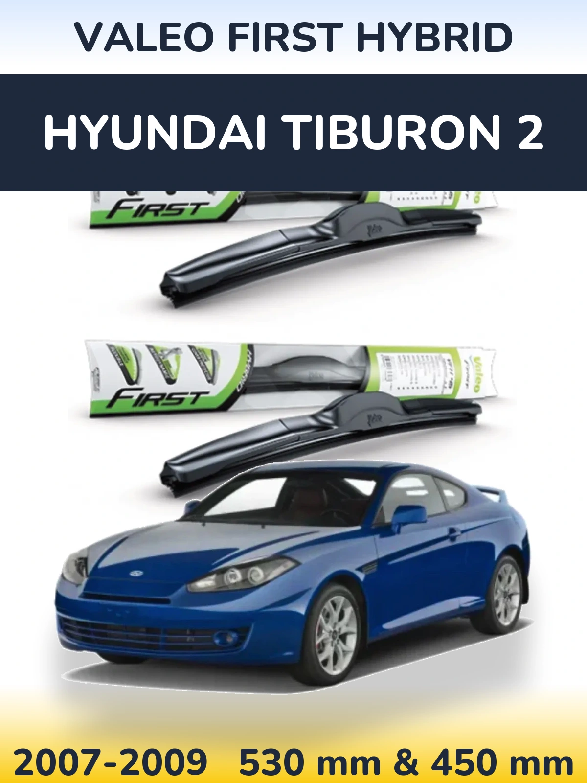 Front wiper blade set Valeo First Hybrid 530 & 450 мм for Hyundai Tiburon 2 2007-2009