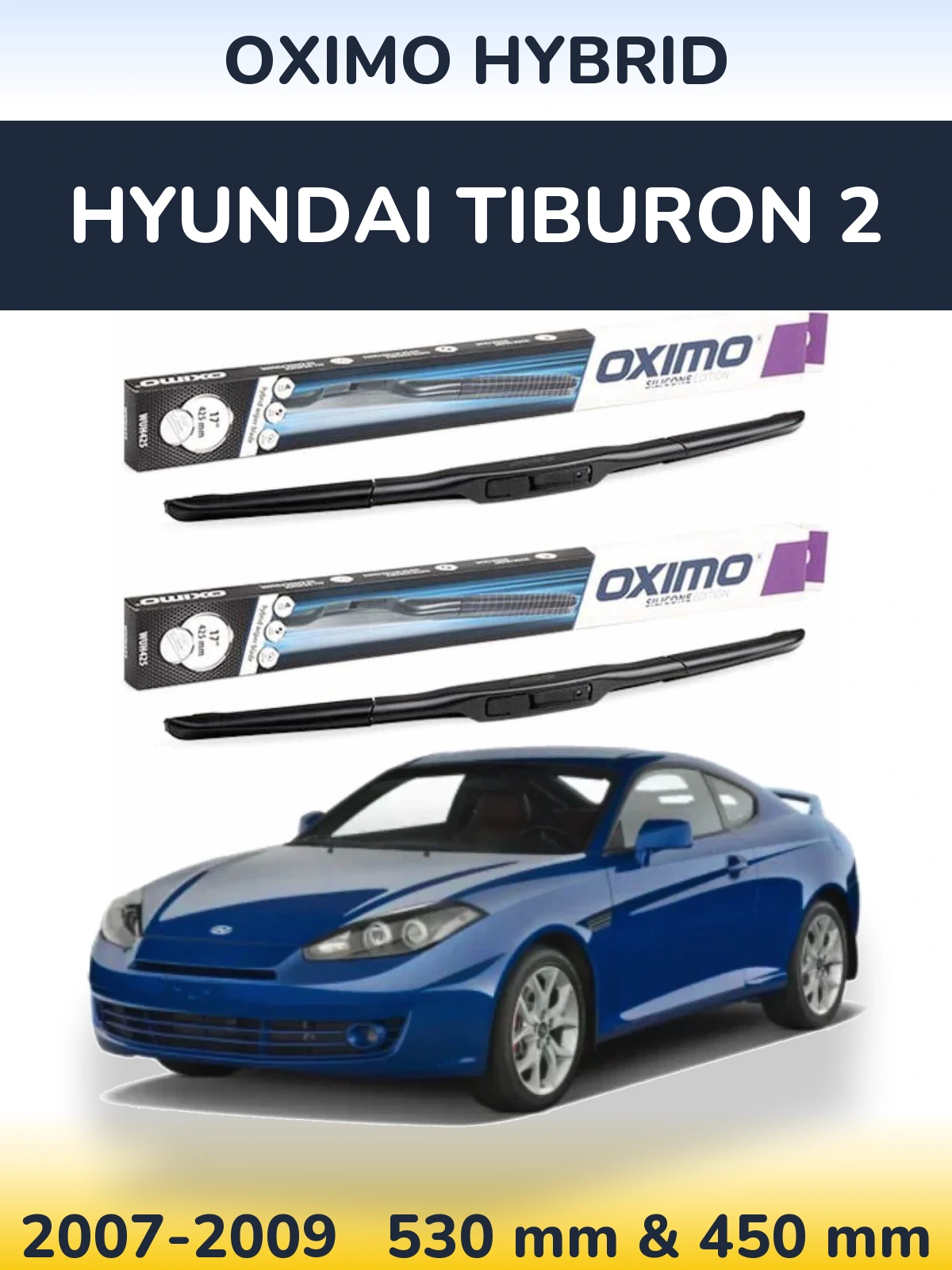 Front wiper blade set Oximo Hybrid 530 & 450 мм for Hyundai Tiburon 2 2007-2009