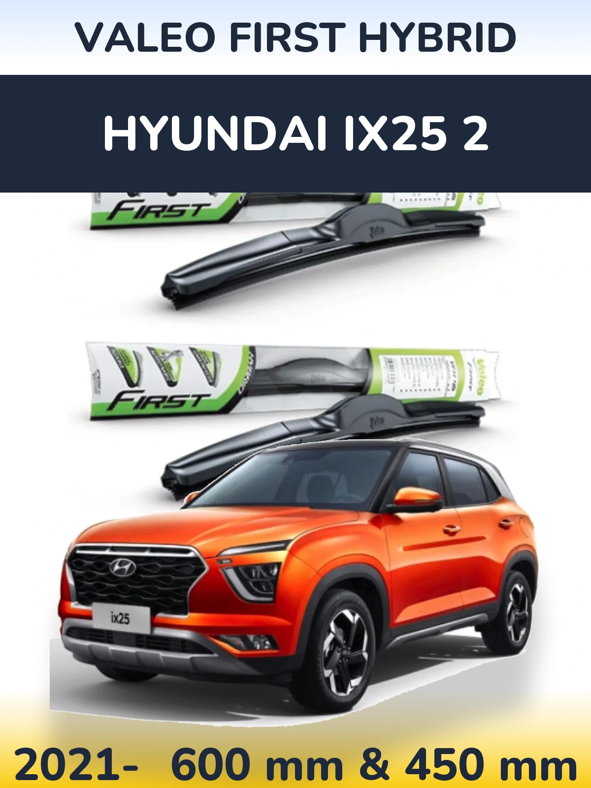 Front wiper blade set Valeo First Hybrid 600 & 450 мм for Hyundai ix25 2 2021-2026