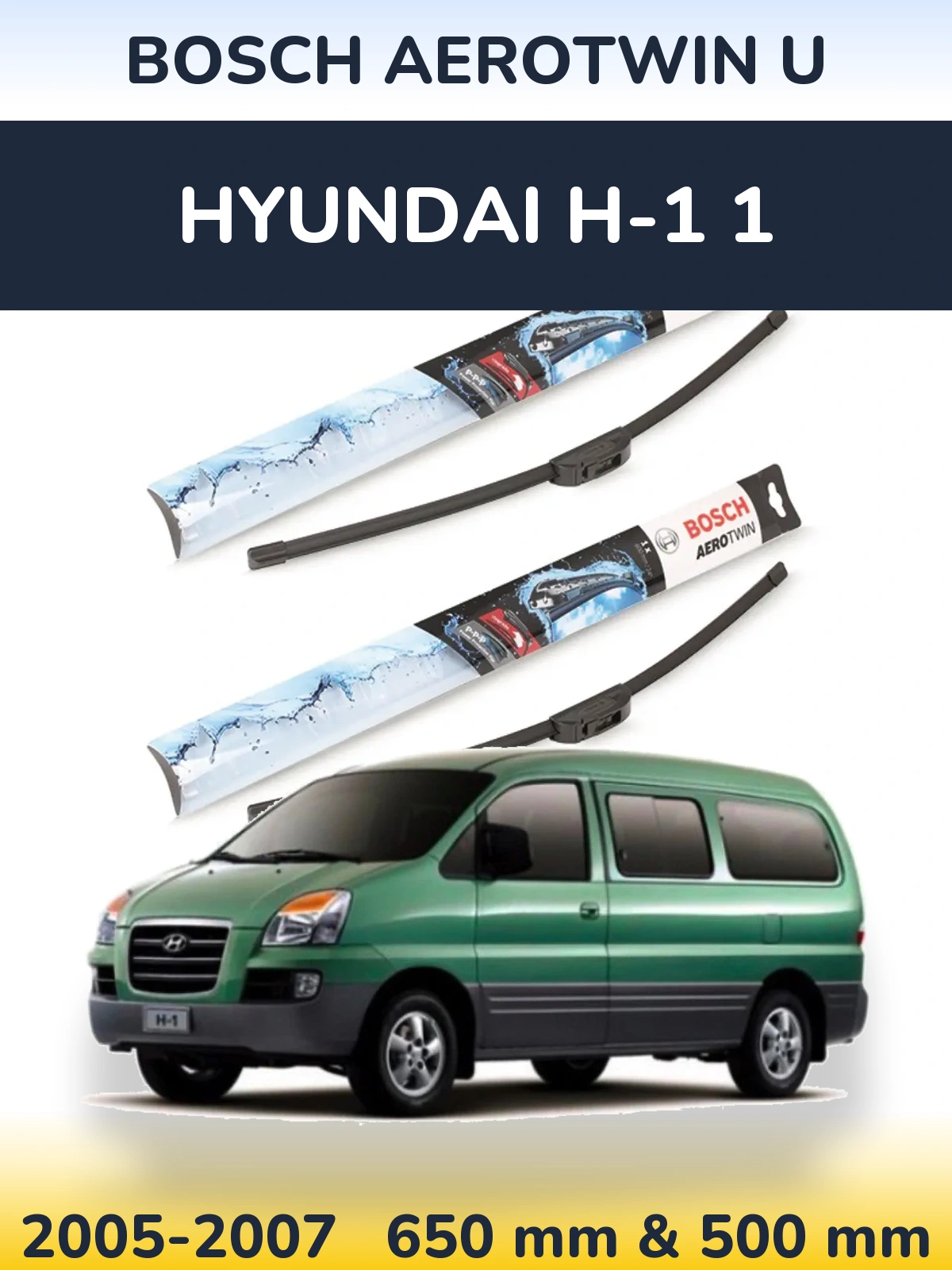 Front wiper blade set BOSCH AeroTwin U 650 & 500 мм for Hyundai H-1 1 2005-2007