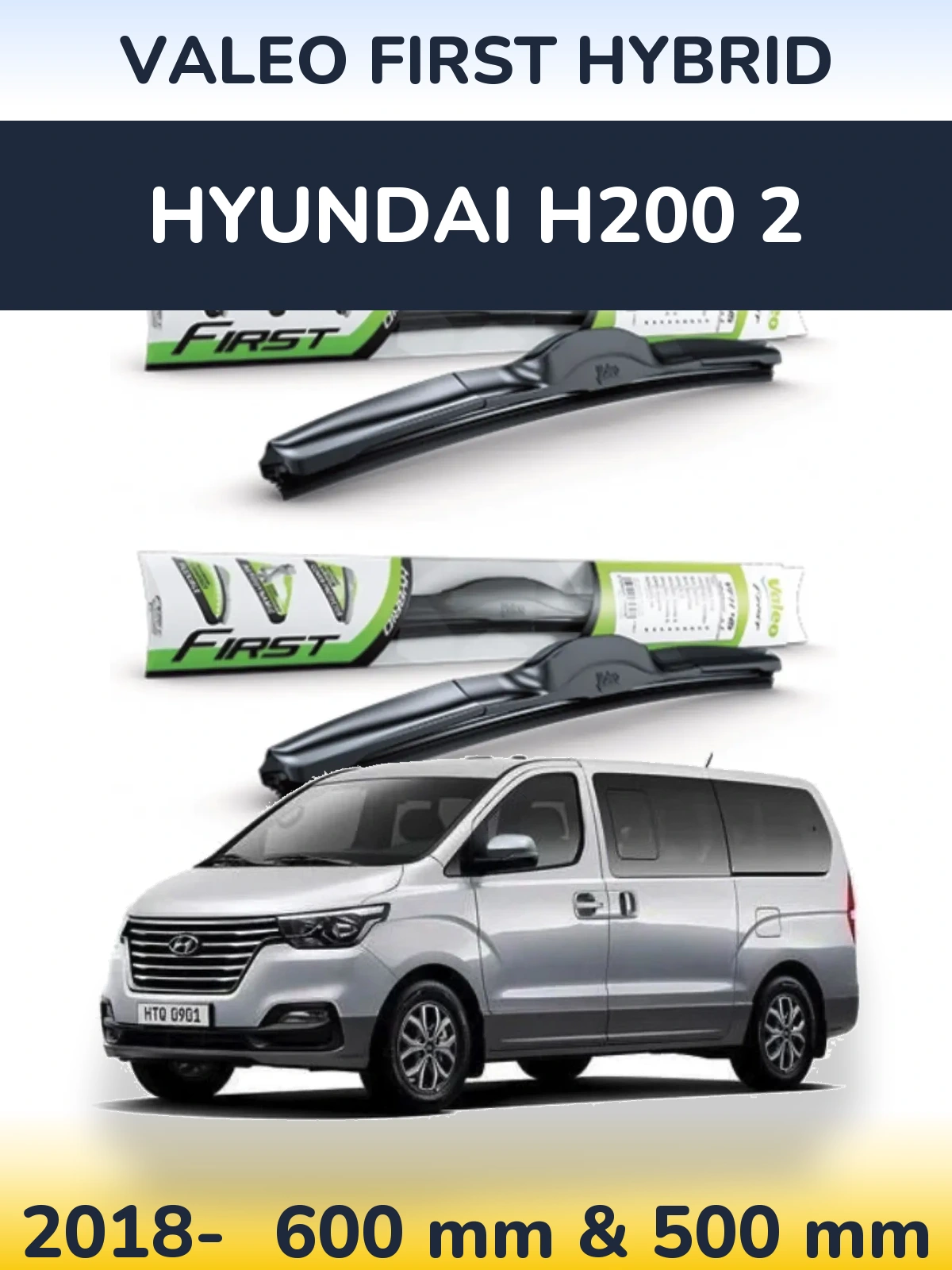 Front wiper blade set Valeo First Hybrid 600 & 500 мм for Hyundai H200 2 2018-2026