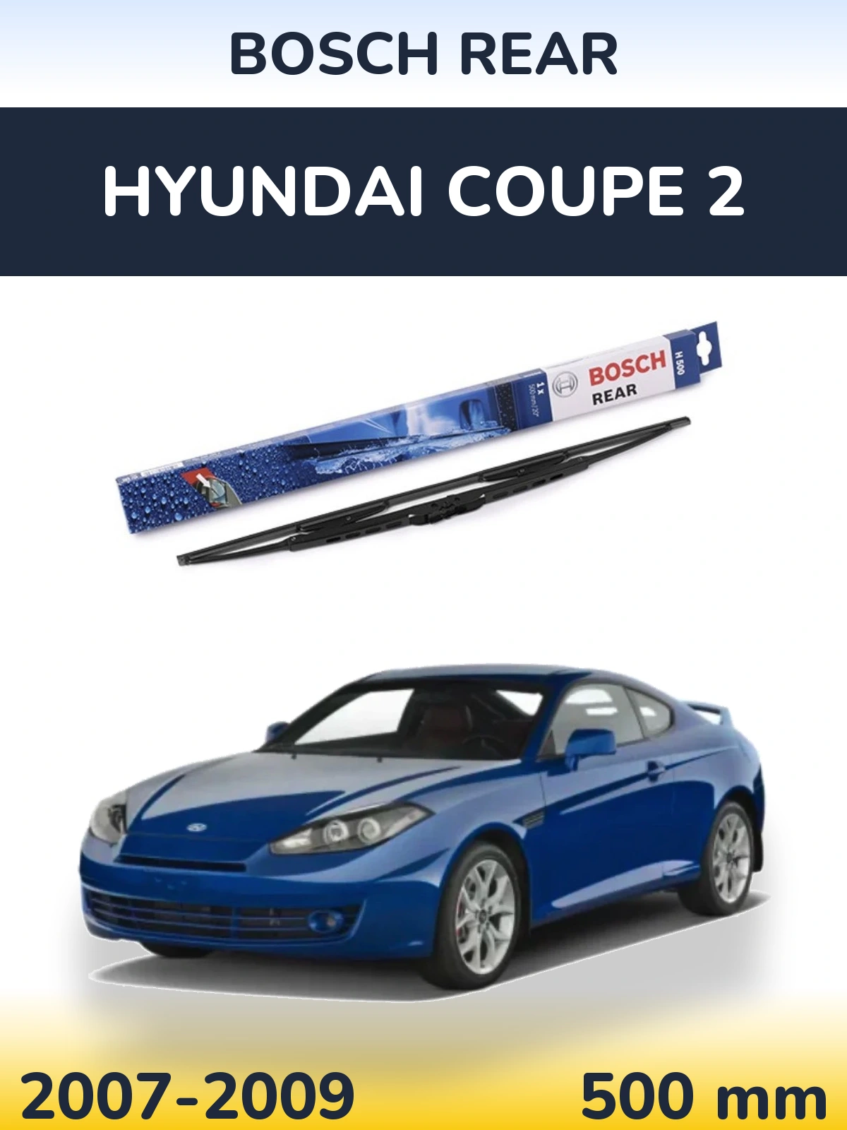 Rear wiper blade BOSCH Rear 500 mm for Hyundai Coupe 2 2007-2009