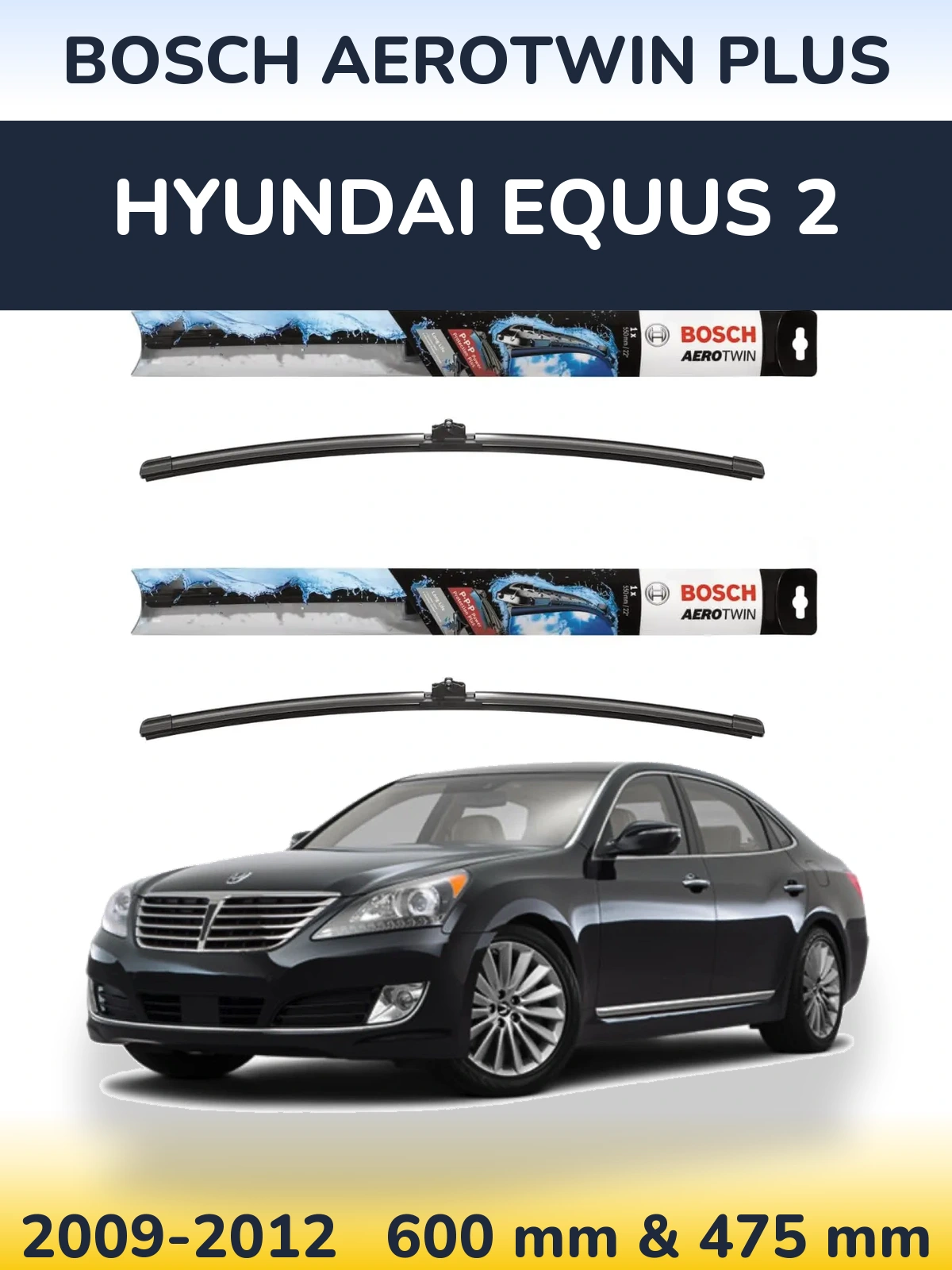 Front wiper blade set BOSCH AeroTwin Plus 600 & 475 мм for Hyundai Equus 2 2009-2012
