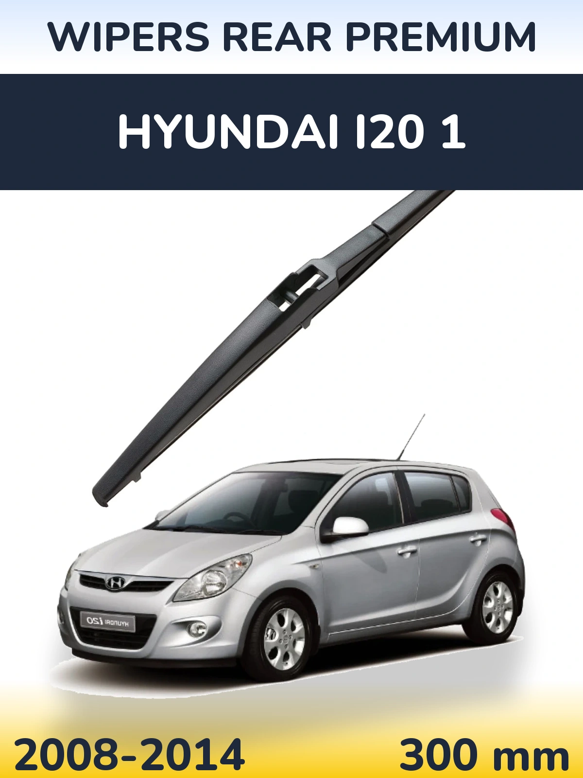 Rear wiper blade WIPERS REAR PREMIUM 300 mm for Hyundai i20 1 2008-2014