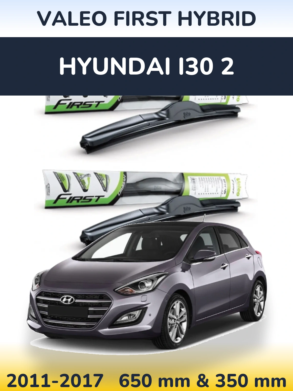 Комплект передніх щіток Valeo First Hybrid 650 & 350 мм для Hyundai i30 2 2011-2017