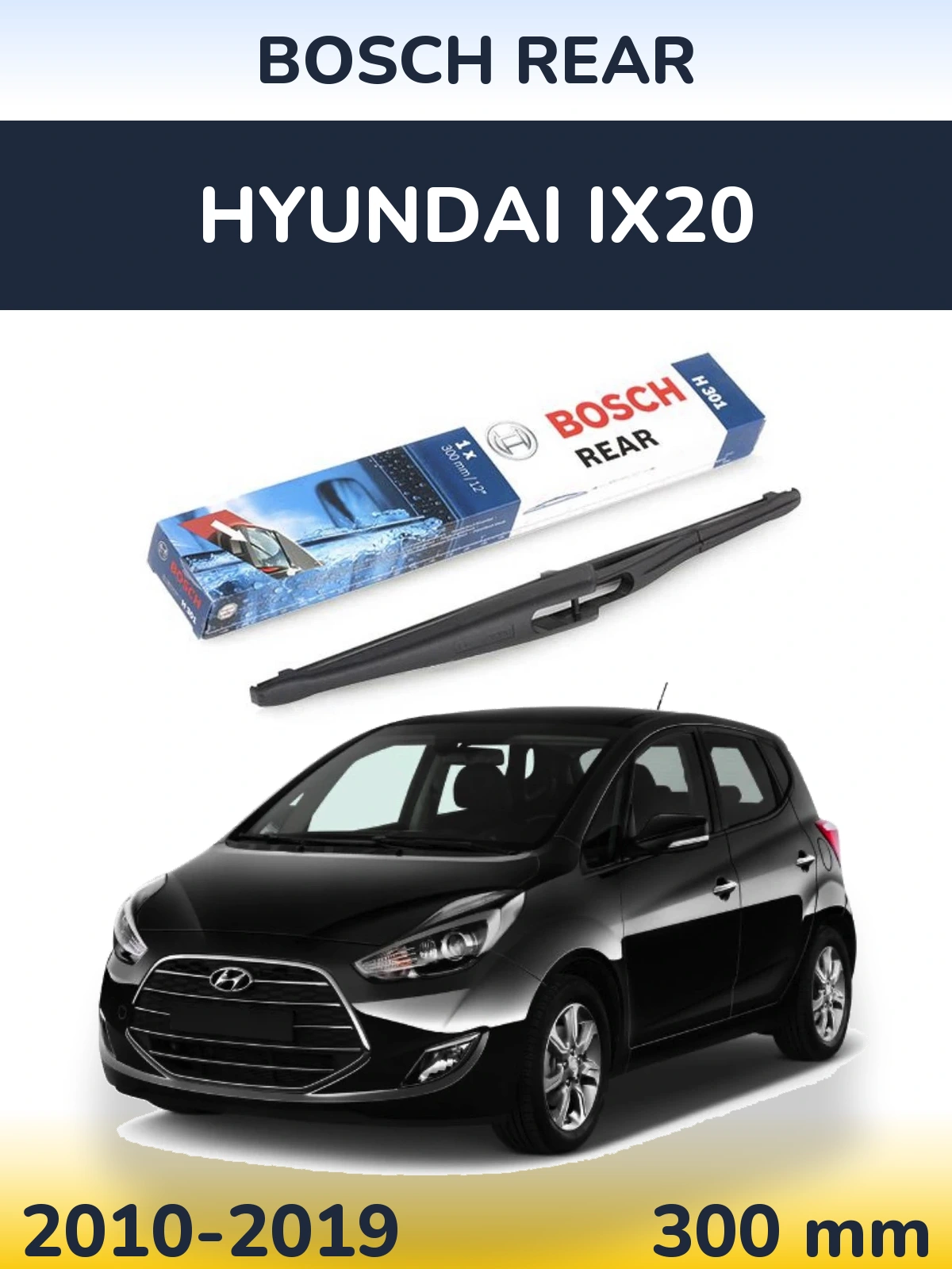 Rear wiper blade BOSCH Rear 300 мм for Hyundai ix20 2010-2019
