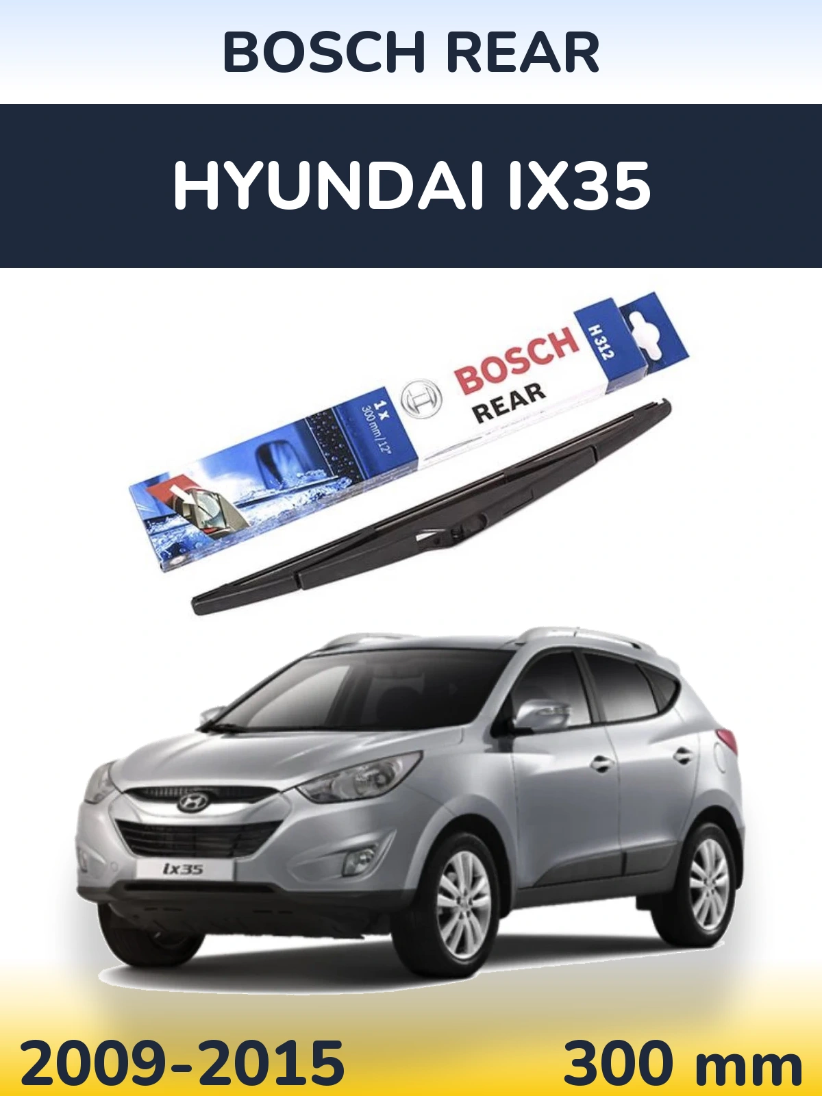 Rear wiper blade BOSCH Rear 300 мм for Hyundai ix35 2009-2015