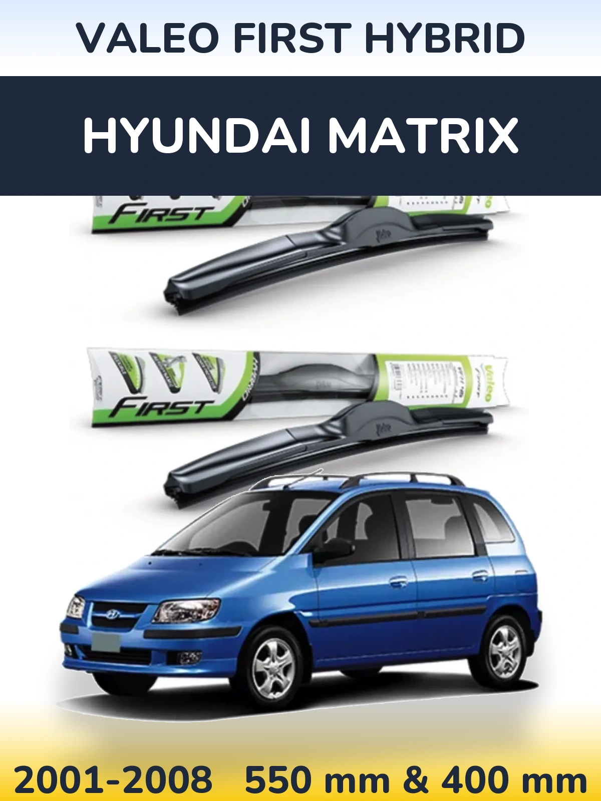 Front wiper blade set Valeo First Hybrid 550 & 400 mm for Hyundai Matrix 2001-2008