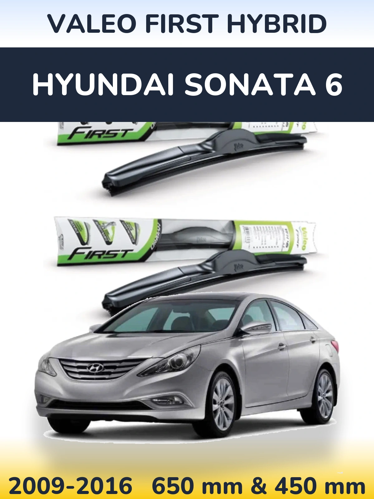 Front wiper blade set Valeo First Hybrid 650 & 450 mm for Hyundai Sonata 6 2009-2016
