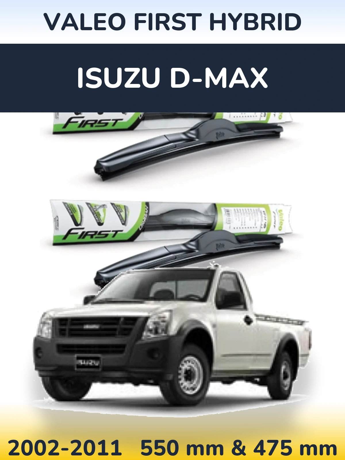 Front wiper blade set Valeo First Hybrid 550 & 475 mm for Isuzu D-Max 2002-2011