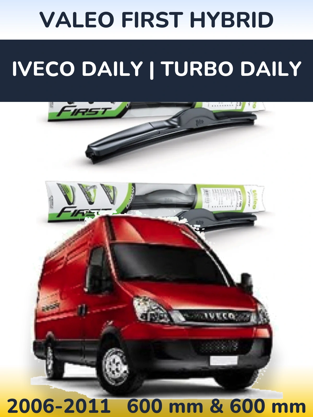Комплект передніх щіток Valeo First Hybrid 600 & 600 мм для Iveco Daily | Turbo Daily 2006-2011