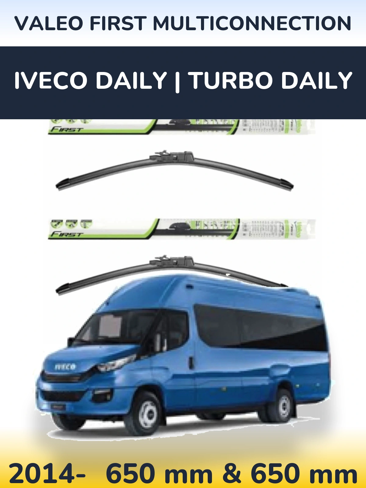 Front wiper blade set Valeo First MultiConnection 650 & 650 мм for Iveco Daily | Turbo Daily 2014-2026