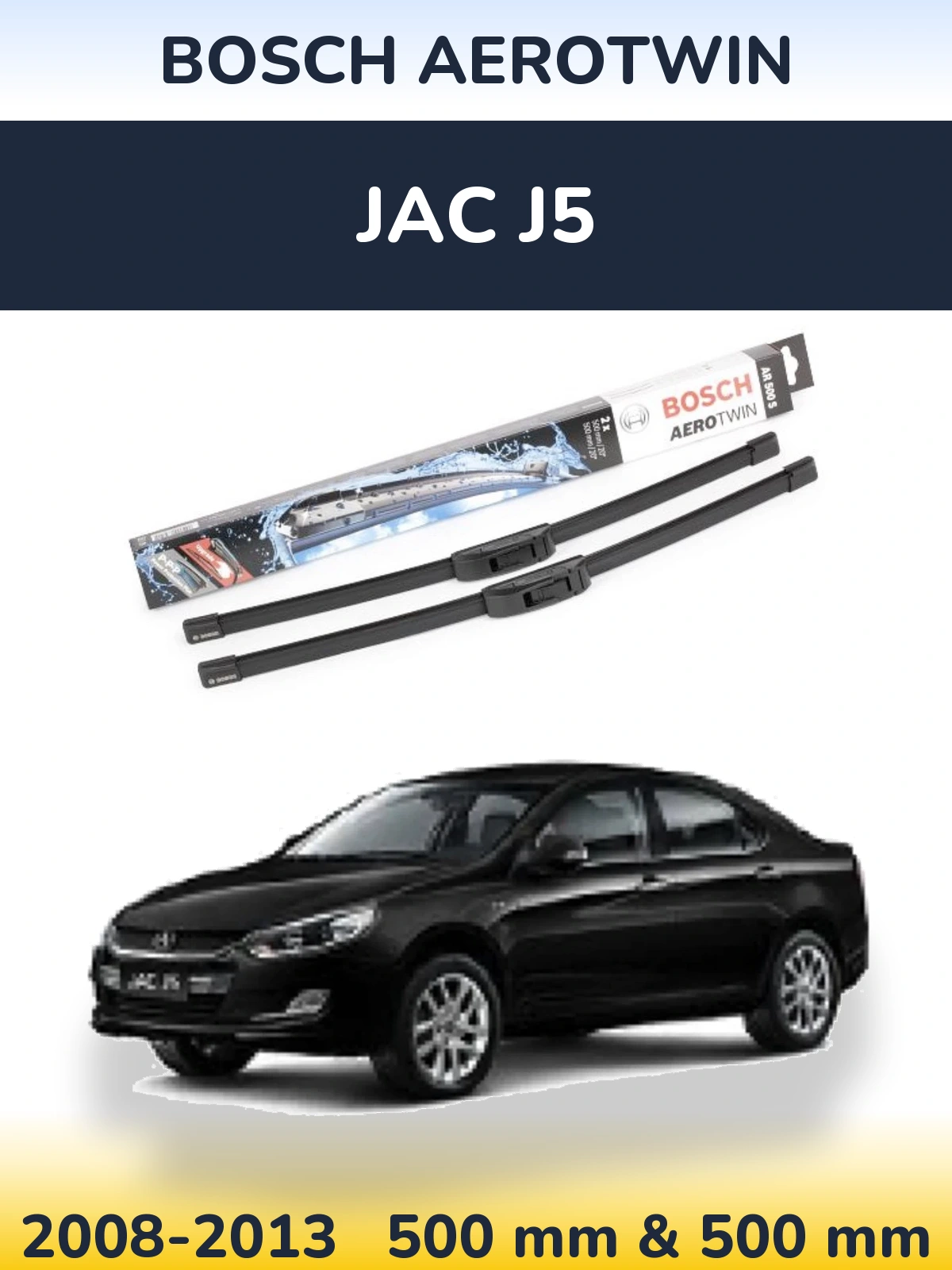 Komplet przednich wycieraczek BOSCH AeroTwin 500 & 500 mm do JAC J5 2008-2013