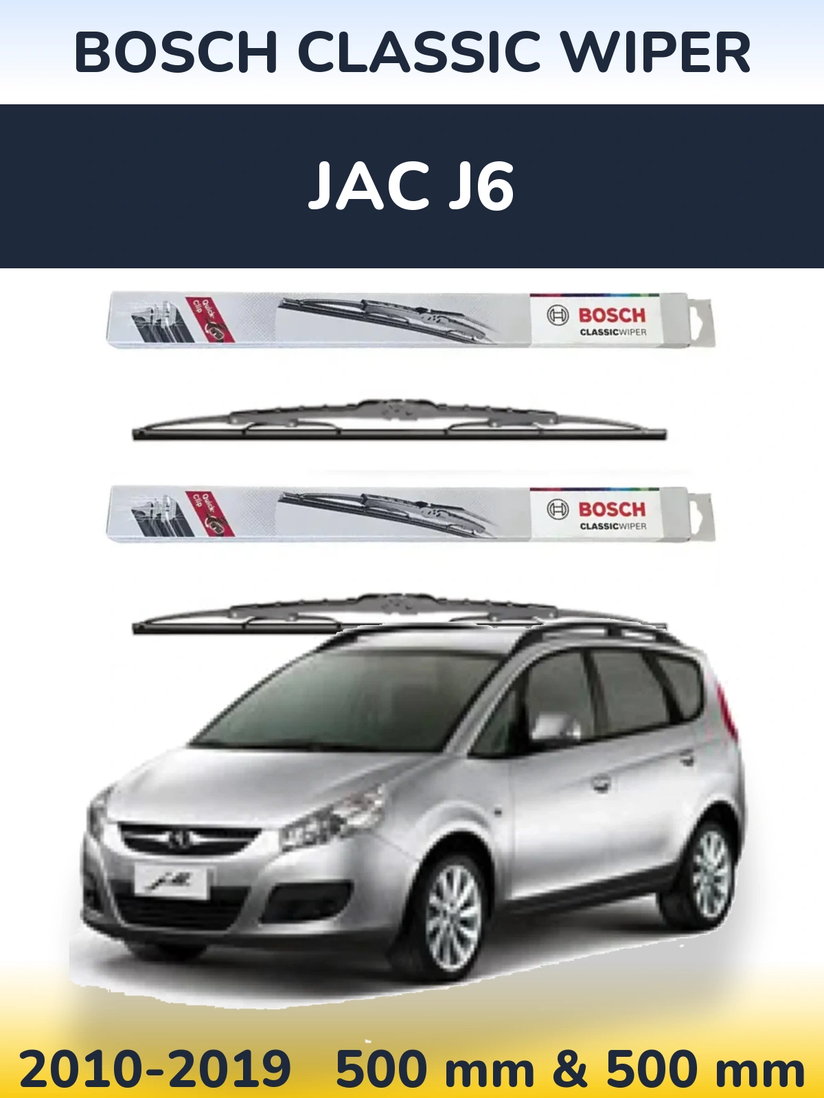 Front wiper blade set BOSCH Classic Wiper 500 & 500 мм for JAC J6 2010-2019