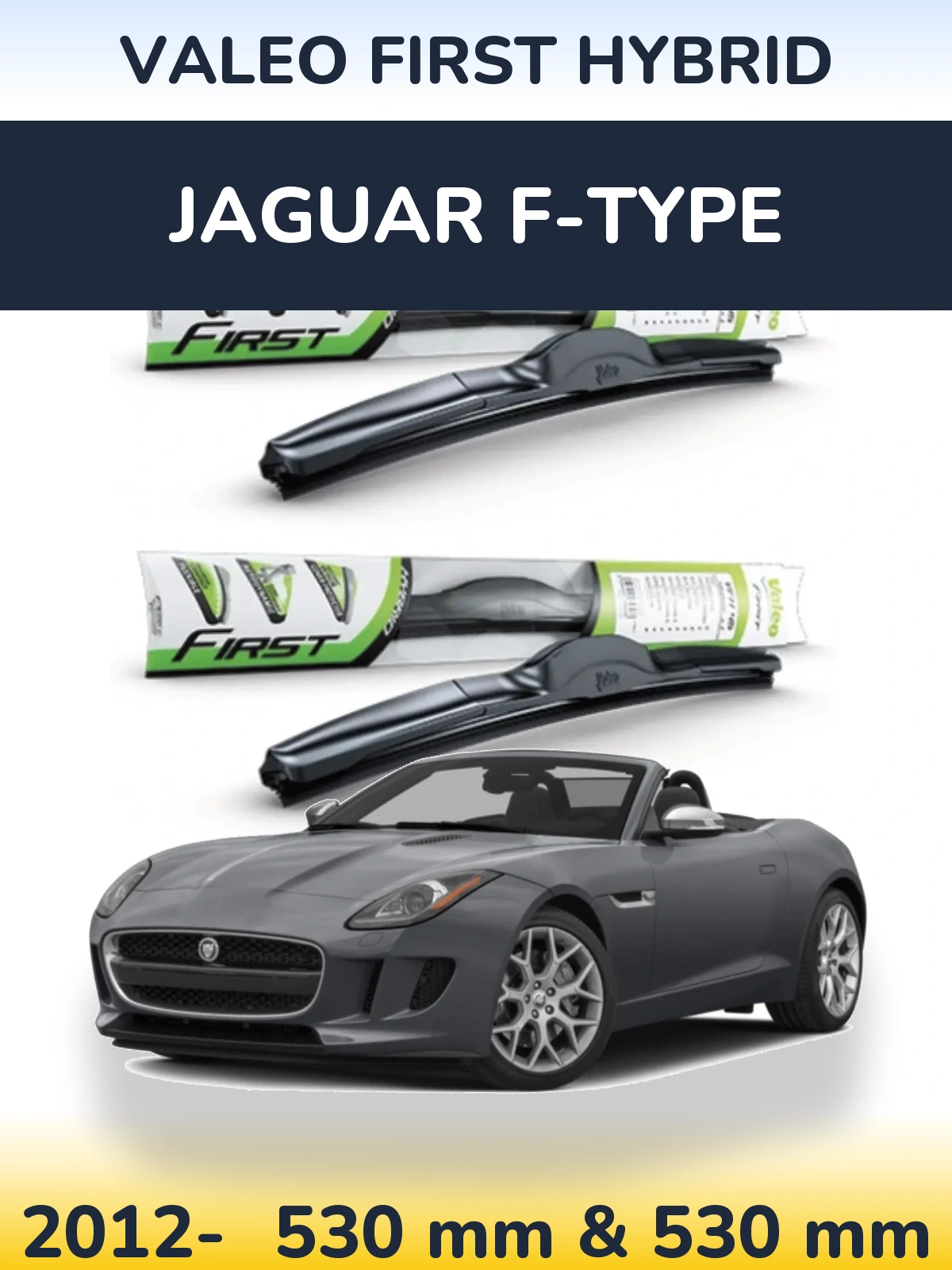 Front wiper blade set Valeo First Hybrid 530 & 530 мм for Jaguar F-Typee 2012-2026