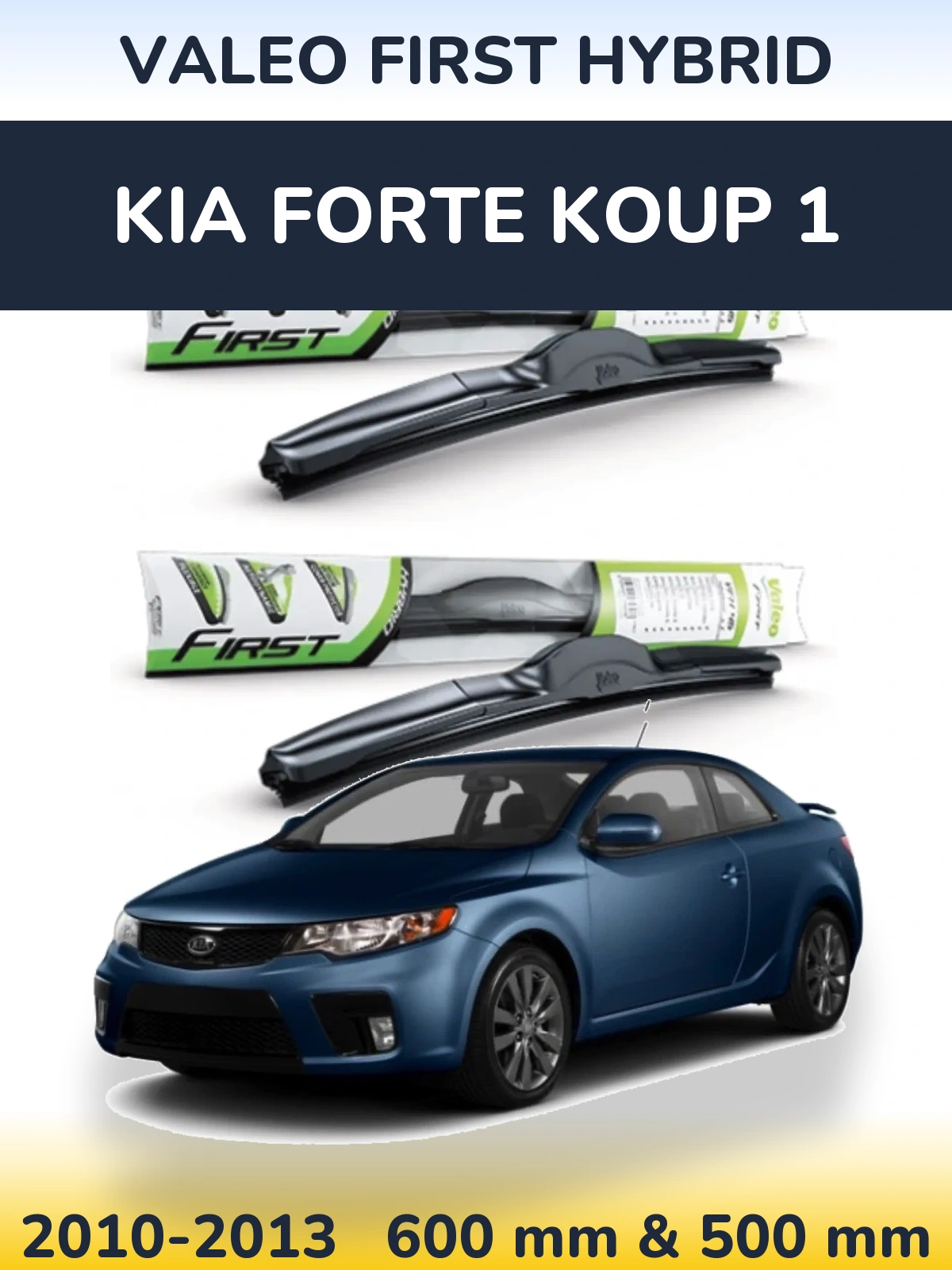 Front wiper blade set Valeo First Hybrid 600 & 500 mm for KIA Forte Koup 1 2010-2013