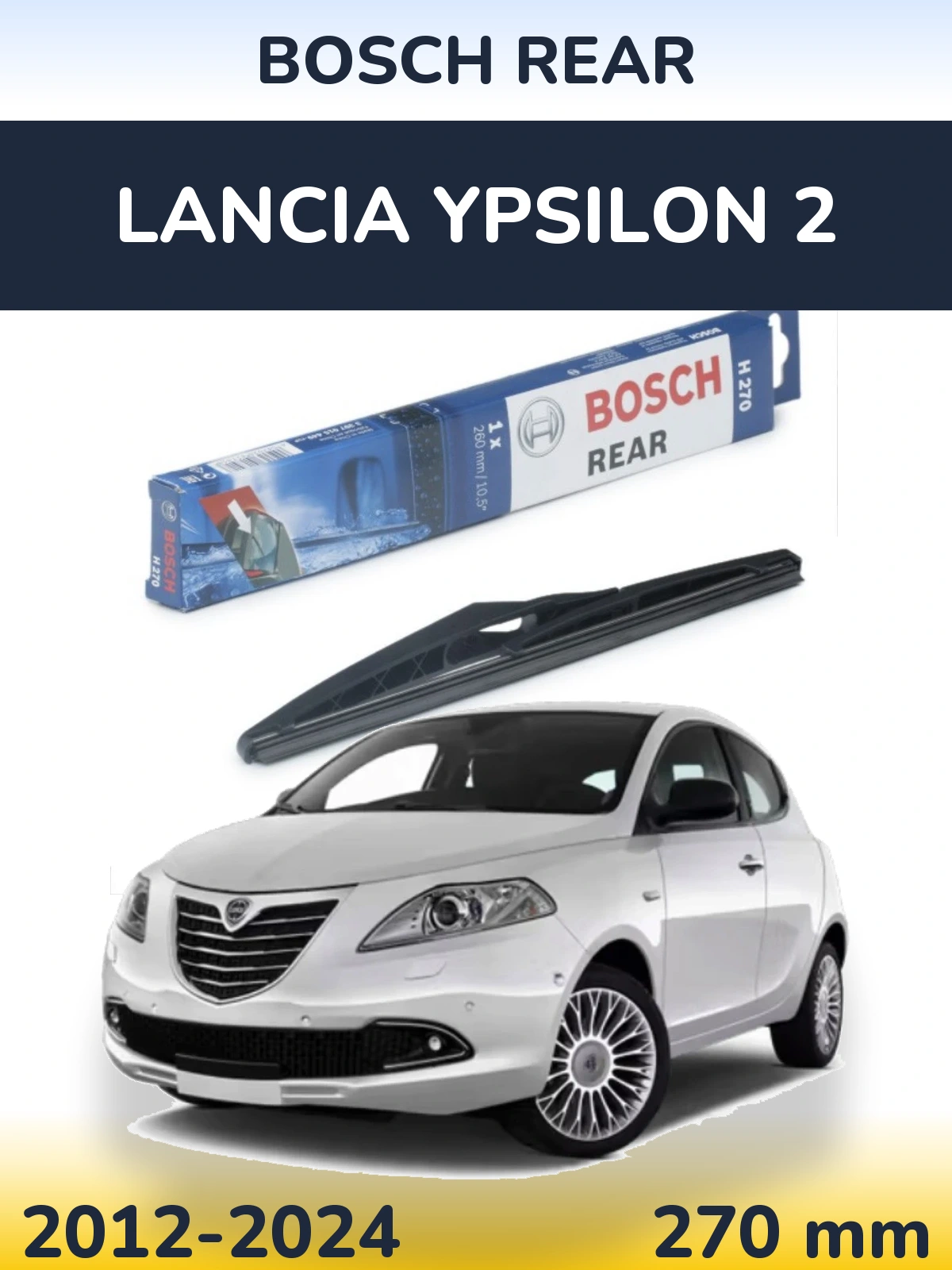 Rear wiper blade BOSCH Rear 270 мм for Lancia Ypsilon 2 2012-2024