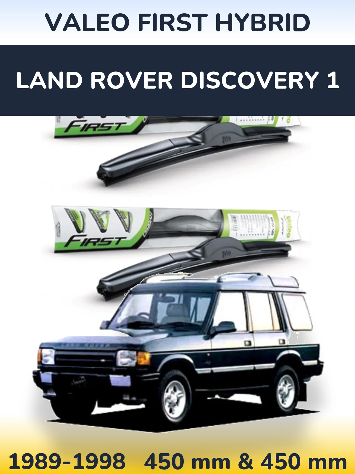 Front wiper blade set Valeo First Hybrid 450 & 450 mm for Land Rover Discovery 1 1989-1998