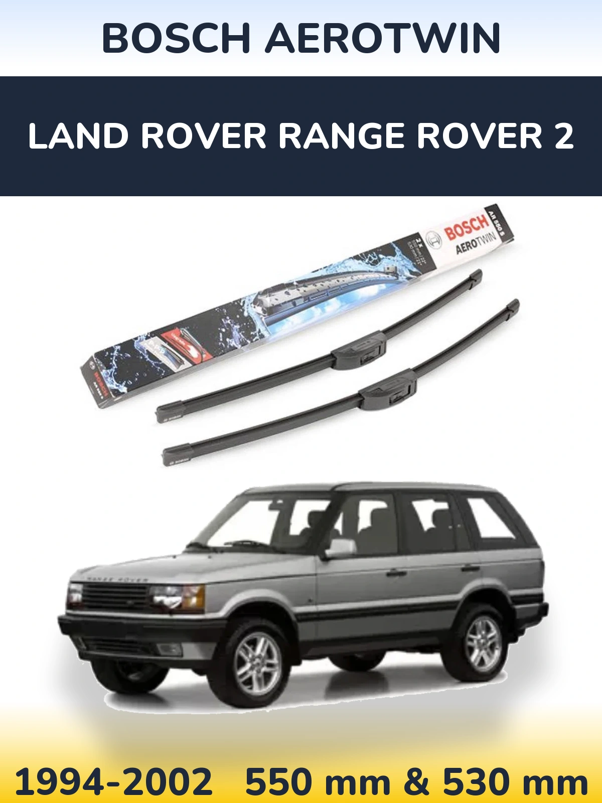 Front wiper blade set BOSCH AeroTwin 550 & 530 мм for Land Rover Range Rover 2 1994-2002