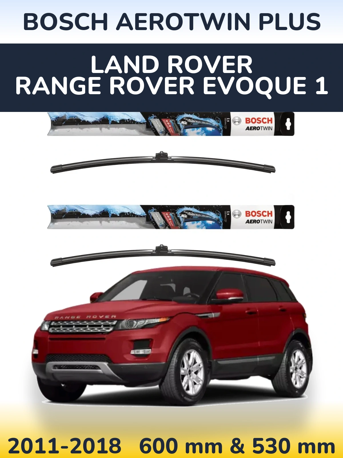 Front wiper blade set BOSCH AeroTwin Plus 600 & 530 мм for Land Rover Range Rover  Evoque 1 2011-2018
