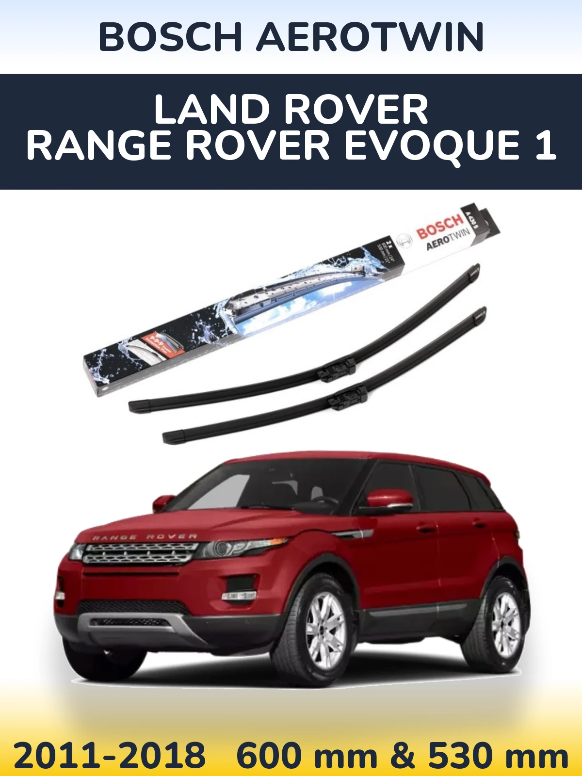 Front wiper blade set BOSCH AeroTwin 600 & 530 мм for Land Rover Range Rover  Evoque 1 2011-2018