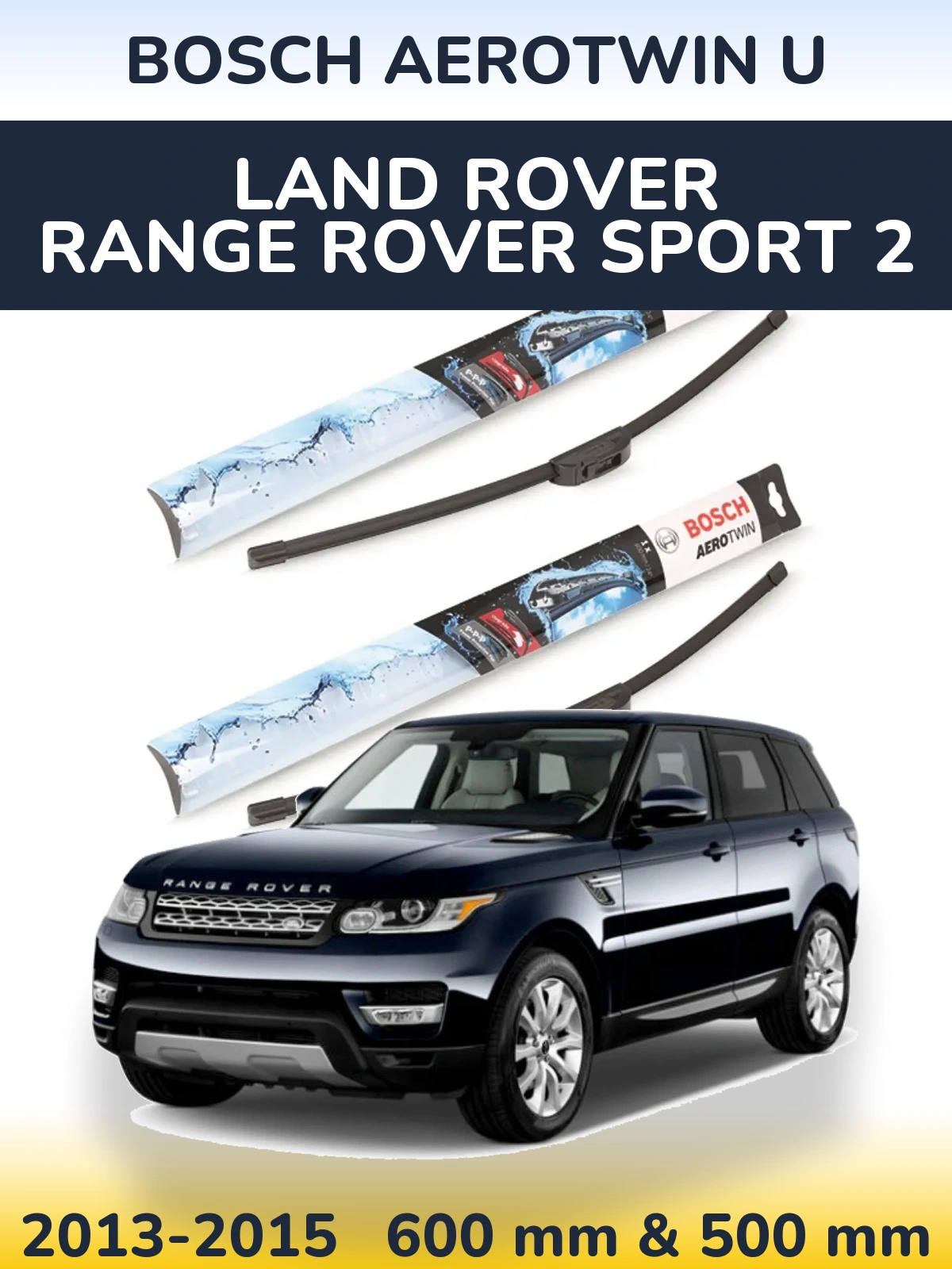 Комплект передніх щіток BOSCH AeroTwin U 600 & 500 мм для Land Rover Range Rover Sport 2 2013-2015
