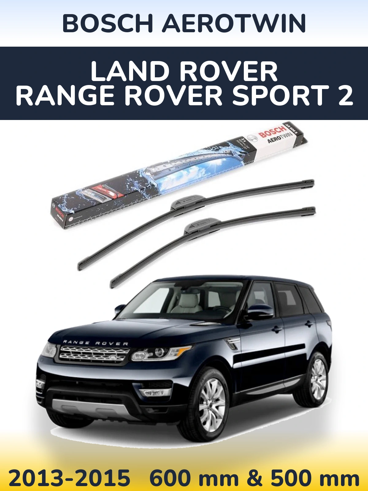 Komplet przednich wycieraczek BOSCH AeroTwin 600 & 500 mm do Land Rover Range Rover Sport 2 2013-2015