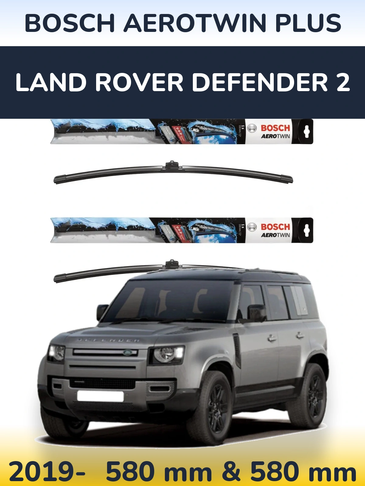 Front wiper blade set BOSCH AeroTwin Plus 580 & 580 mm for Land Rover Defender 2 2019-2026