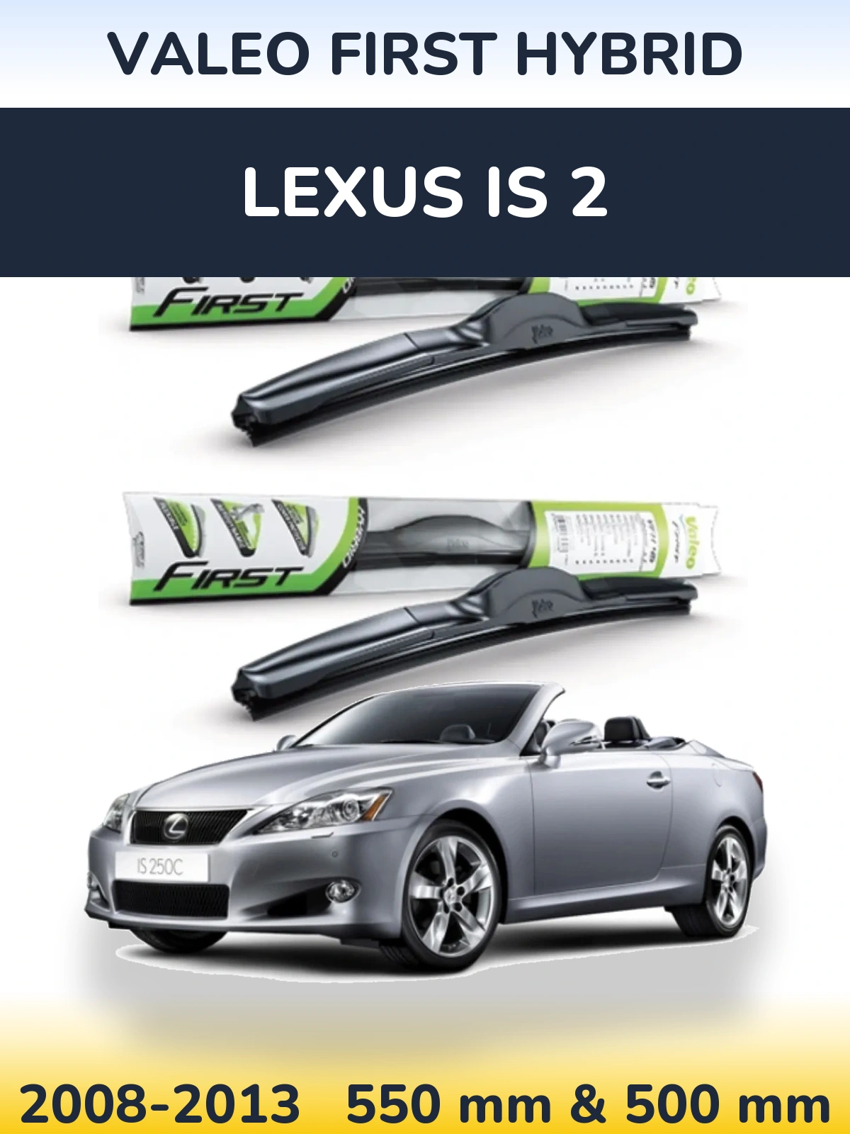 Front wiper blade set Valeo First Hybrid 550 & 500 mm for Lexus IS 2 2008-2013
