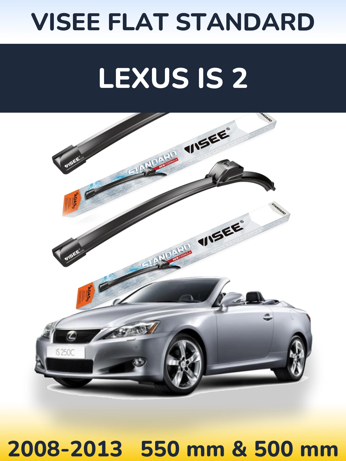Front wiper blade set VISEE FLAT STANDARD 550 & 500 mm for Lexus IS 2 2008-2013