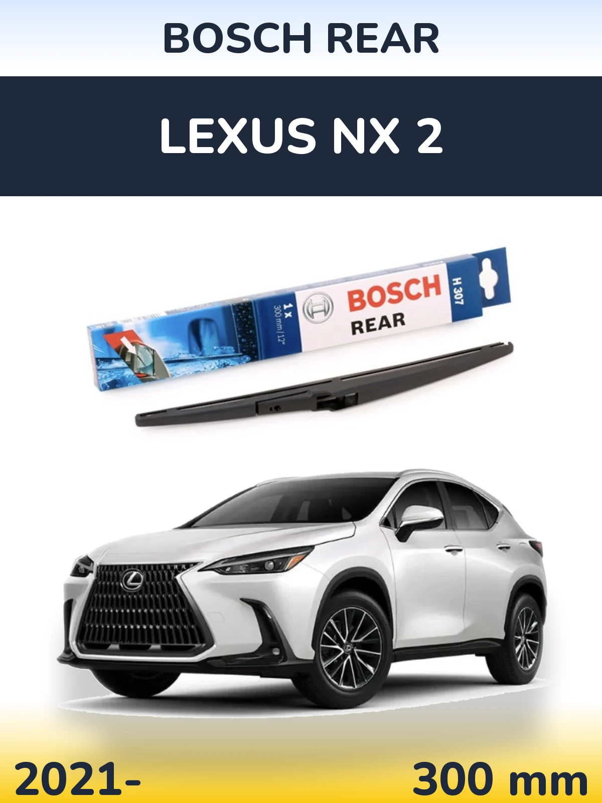 Tylna wycieraczka BOSCH Rear 300 mm do Lexus NX 2 2021-2026