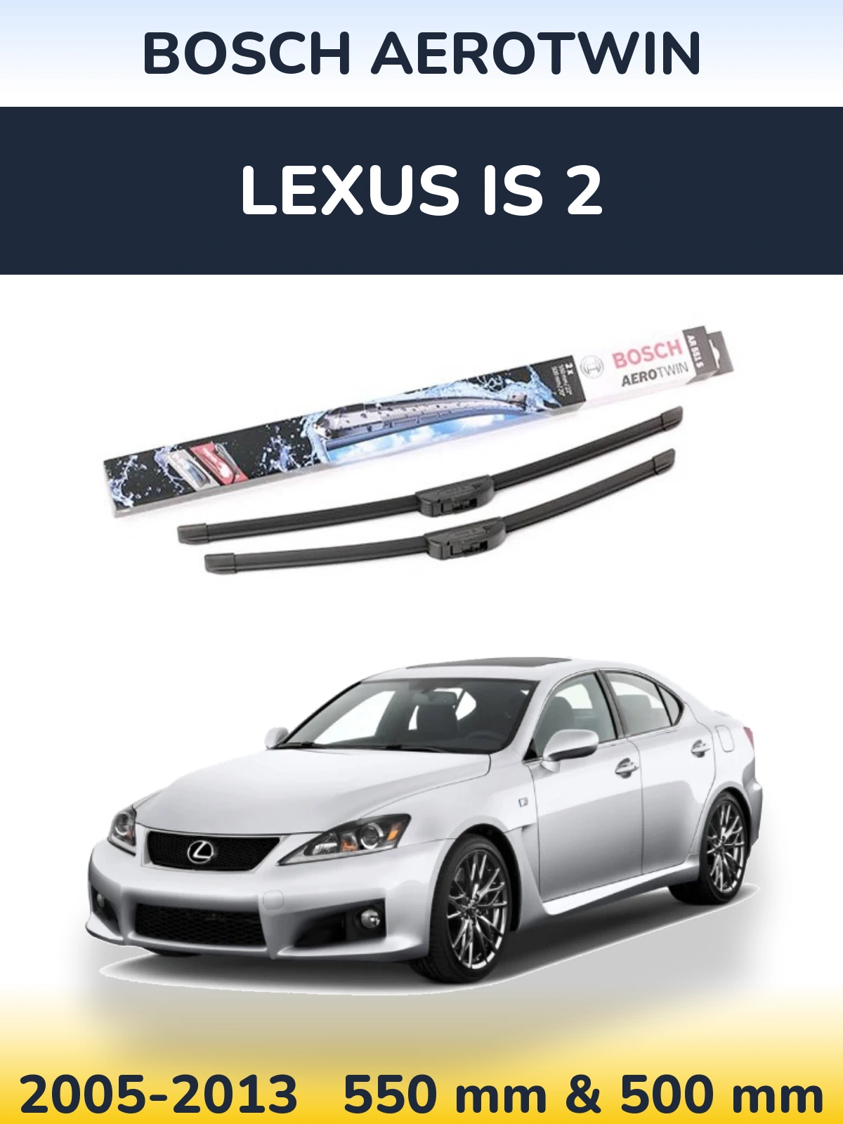 Komplet przednich wycieraczek BOSCH AeroTwin 550 & 500 mm do Lexus IS 2 2005-2013