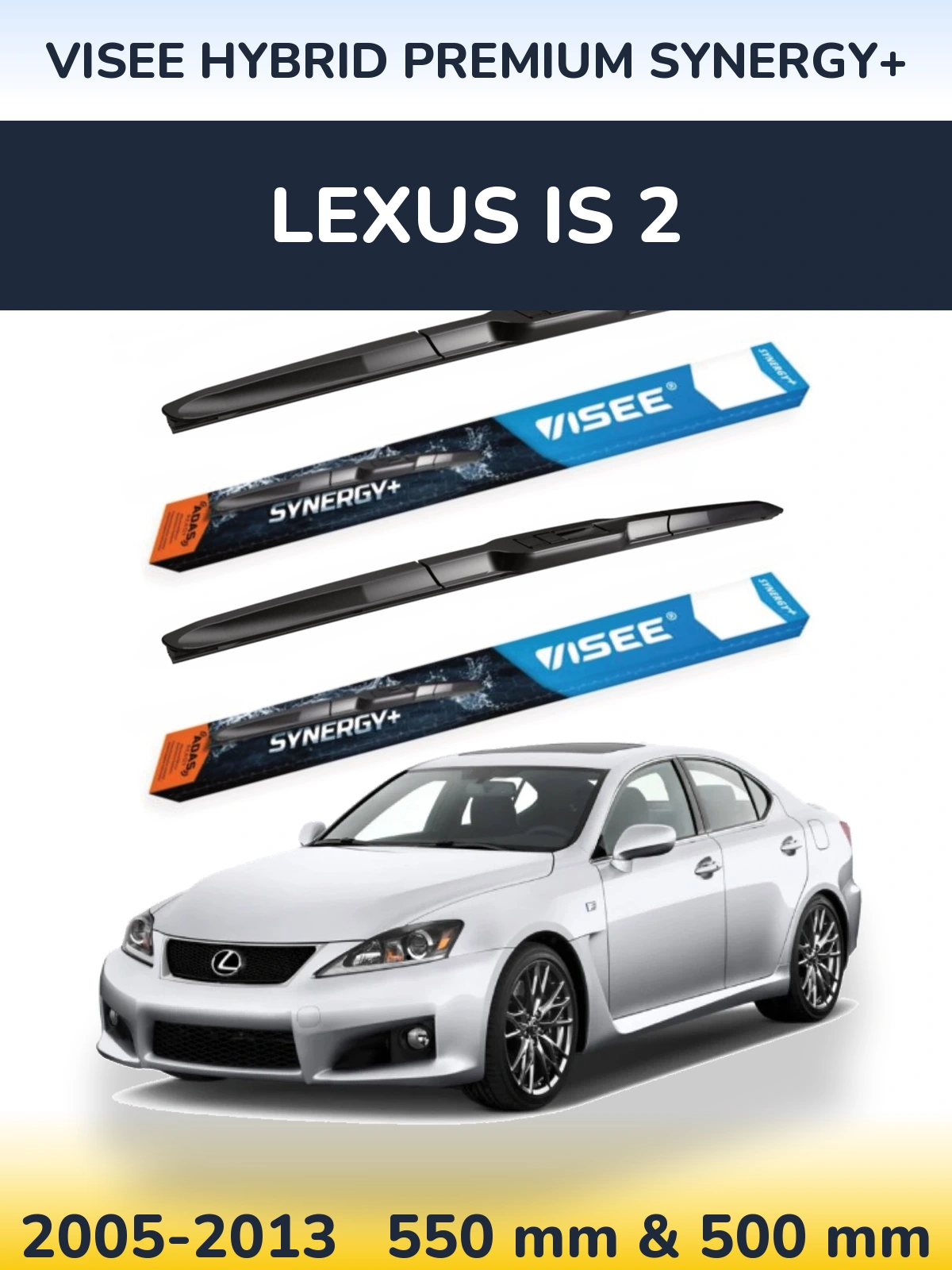 Komplet przednich wycieraczek VISEE HYBRID PREMIUM SYNERGY+ 550 & 500 mm do Lexus IS 2 2005-2013