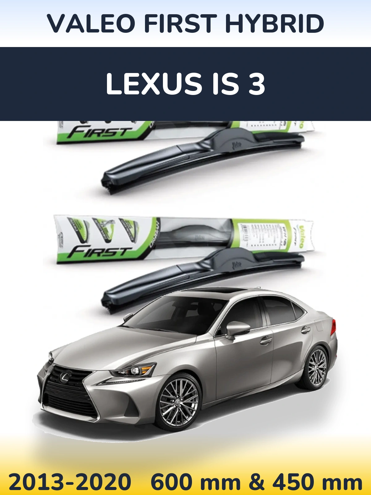 Front wiper blade set Valeo First Hybrid 600 & 450 mm for Lexus IS 3 2013-2020