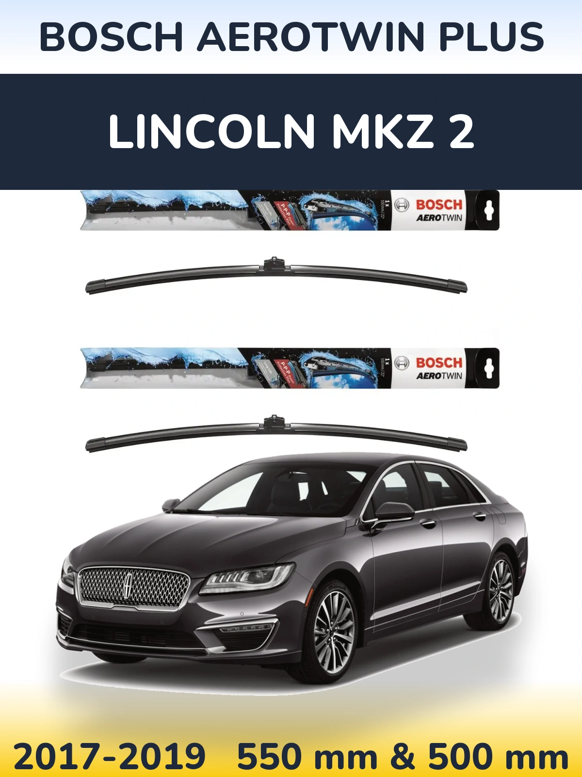 Front wiper blade set BOSCH AeroTwin Plus 550 & 500 мм for Lincoln MKZ 2 2017-2019