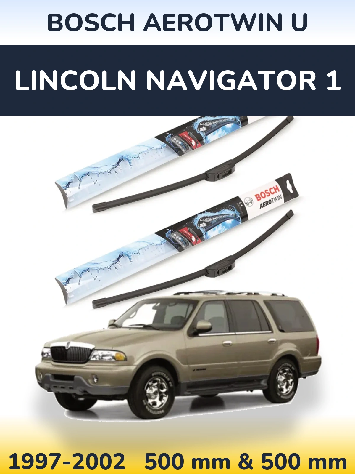 Комплект передніх щіток BOSCH AeroTwin U 500 & 500 мм для Lincoln Navigator 1 1997-2002