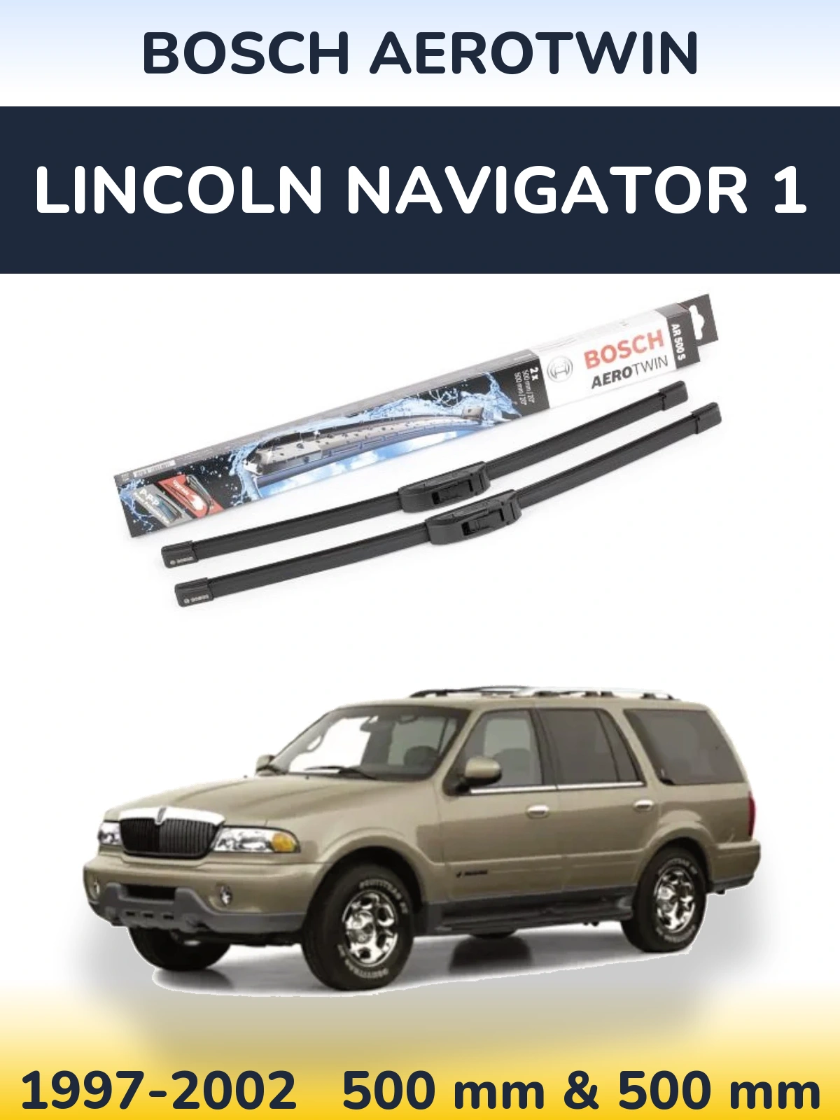 Komplet przednich wycieraczek BOSCH AeroTwin 500 & 500 mm do Lincoln Navigator 1 1997-2002