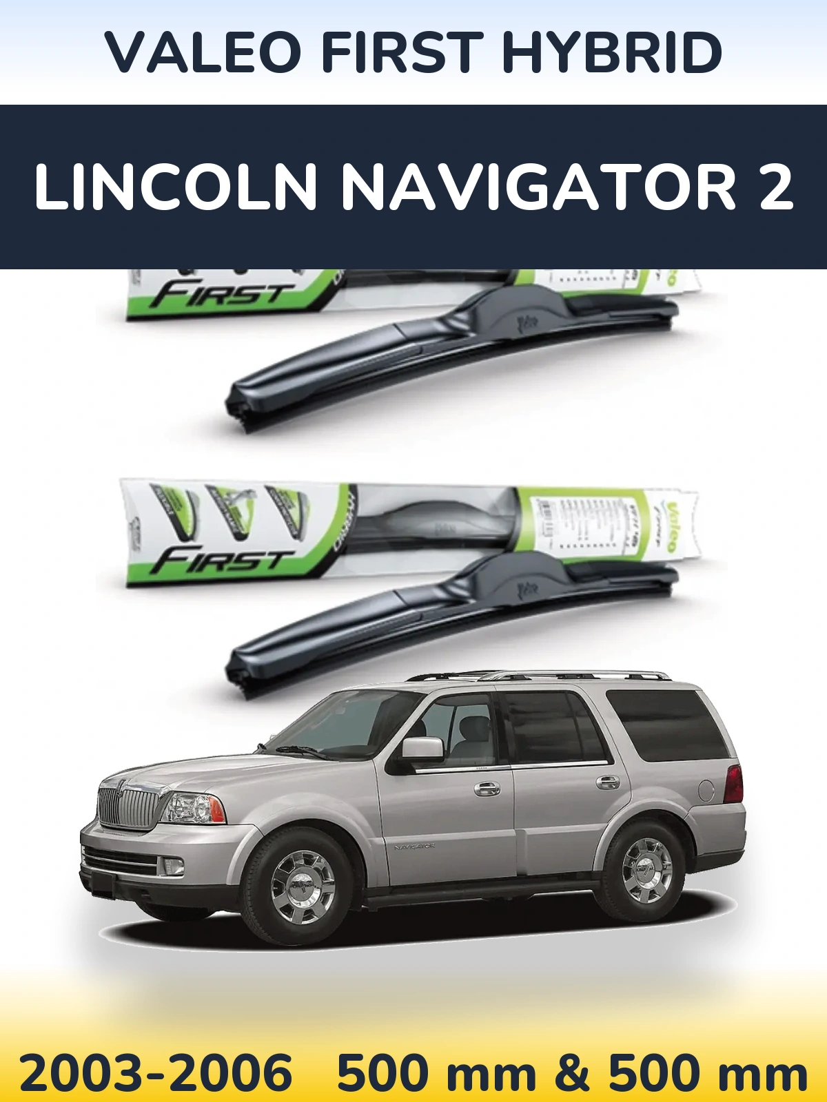 Front wiper blade set Valeo First Hybrid 500 & 500 мм for Lincoln Navigator 2 2003-2006