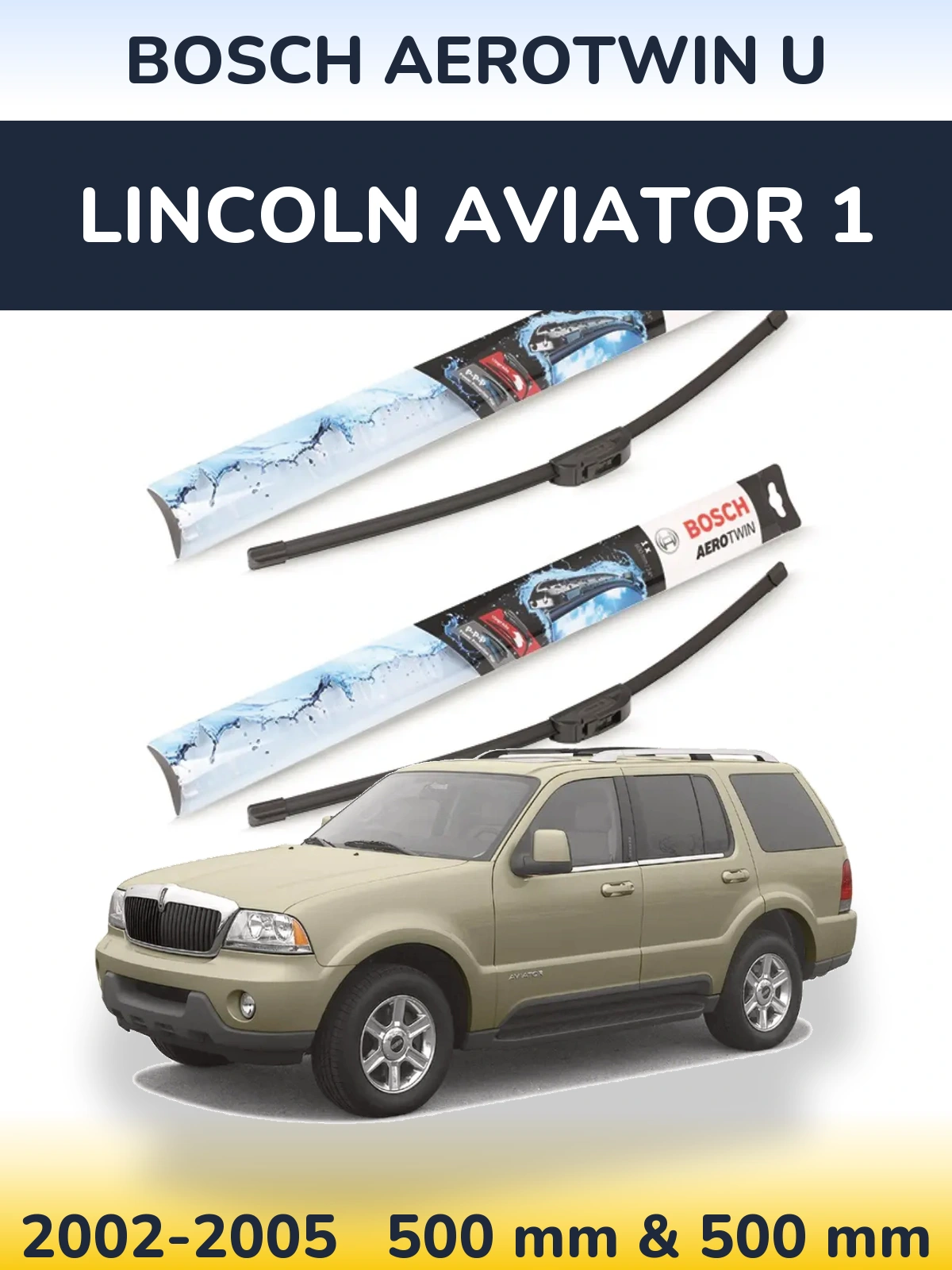 Front wiper blade set BOSCH AeroTwin U 500 & 500 мм for Lincoln Aviator 1 2002-2005
