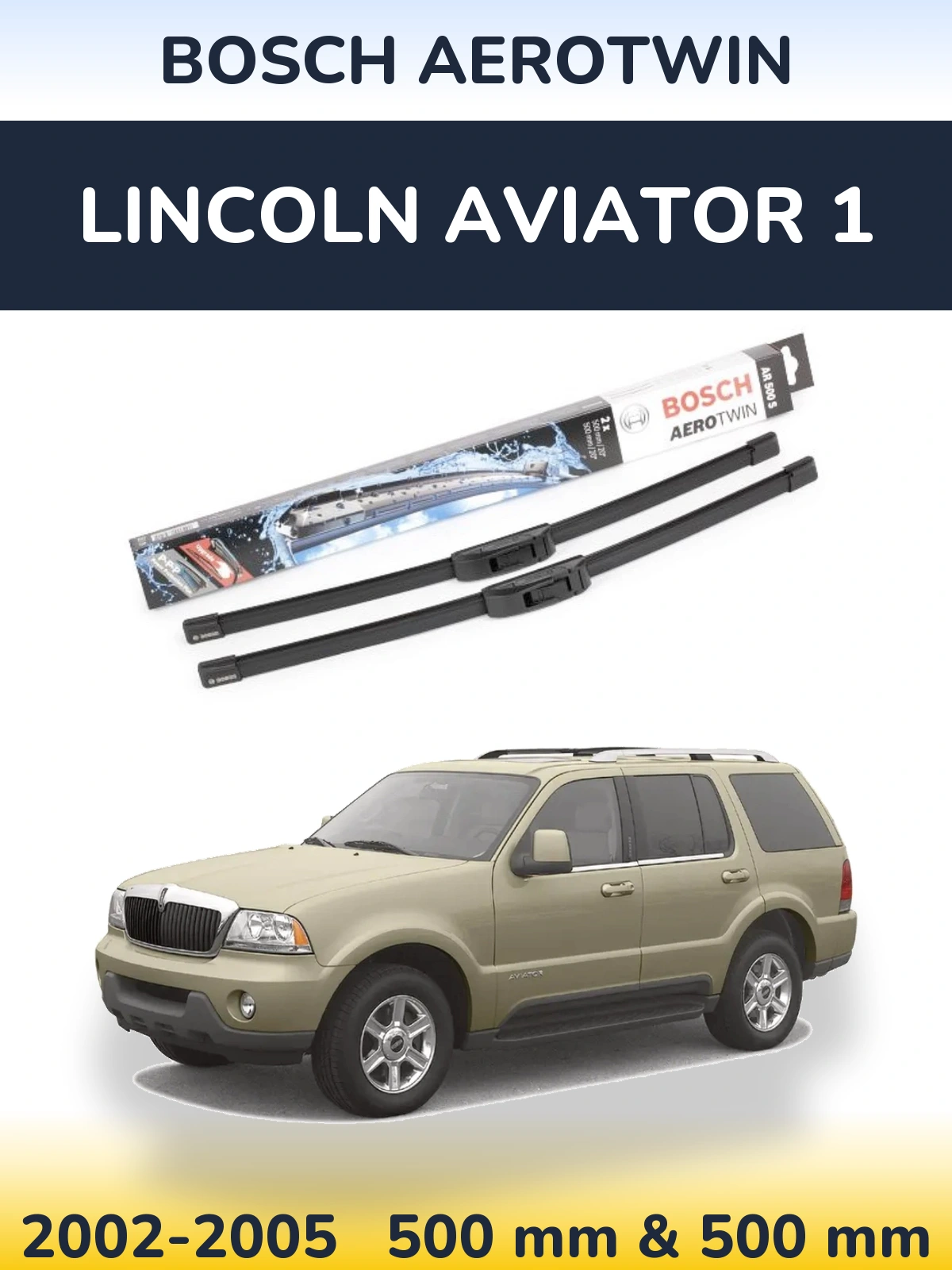Front wiper blade set BOSCH AeroTwin 500 & 500 mm for Lincoln Aviator 1 2002-2005