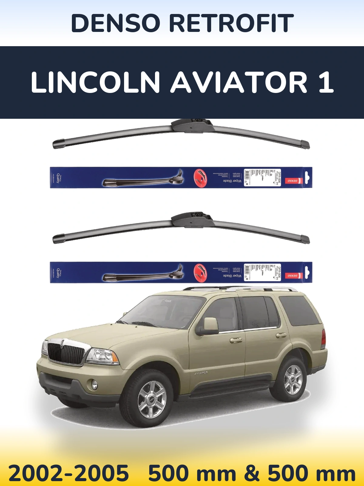 Front wiper blade set Denso Retrofit 500 & 500 mm for Lincoln Aviator 1 2002-2005