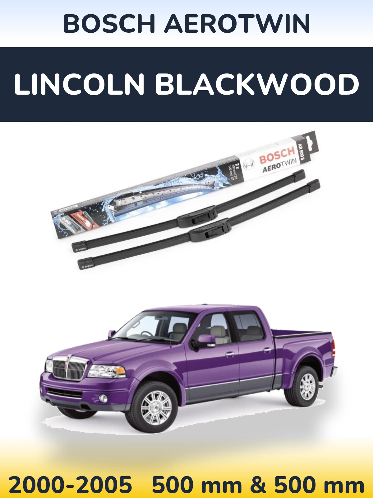 Front wiper blade set BOSCH AeroTwin 500 & 500 мм for Lincoln Blackwood 2000-2005
