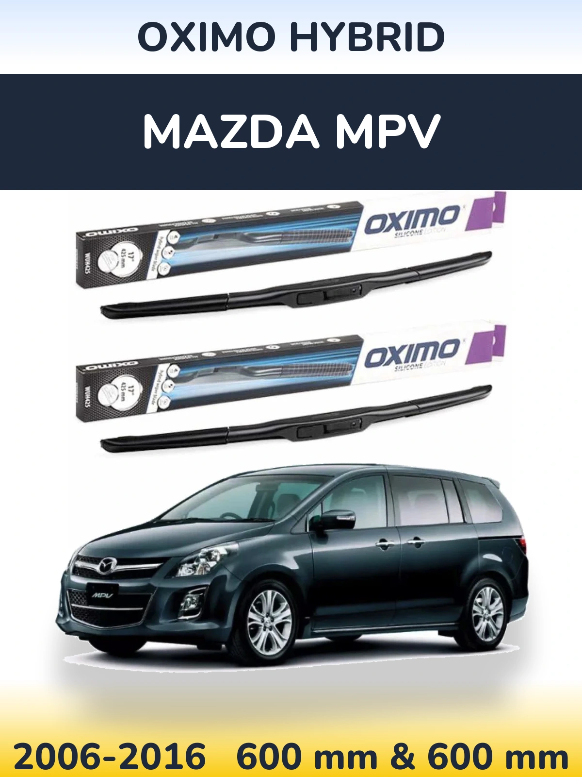 Комплект передніх щіток Oximo Hybrid 600 & 600 мм для Mazda MPV 2006-2016
