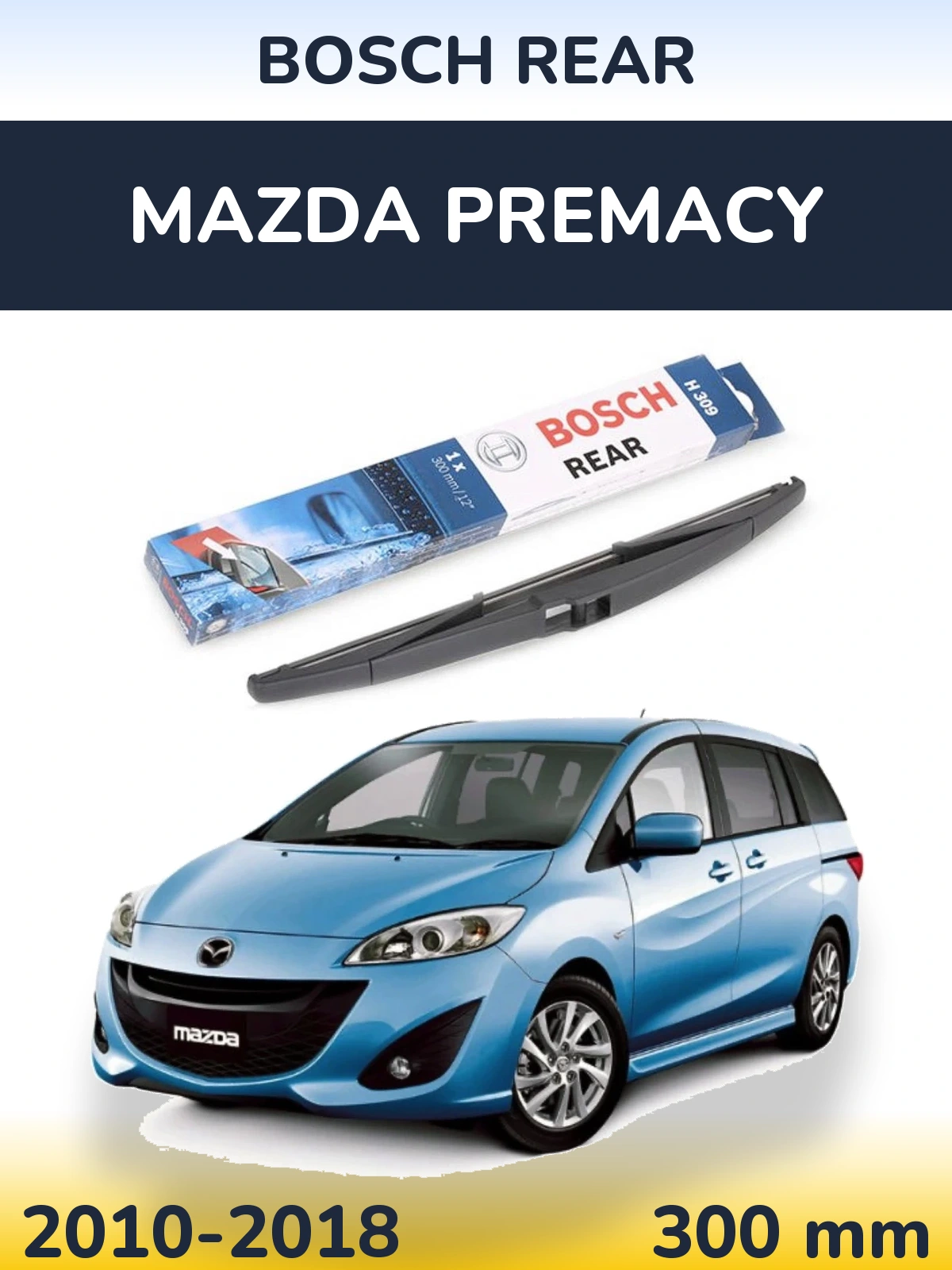 Rear wiper blade BOSCH Rear 300 mm for Mazda Premacy 2010-2018