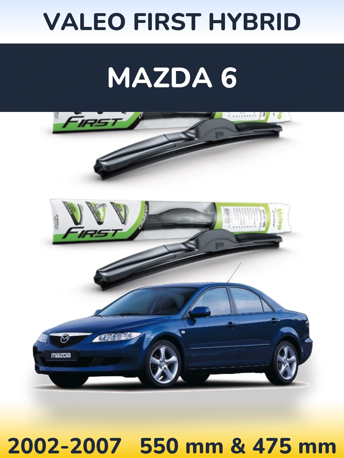 Front wiper blade set Valeo First Hybrid 550 & 475 mm for Mazda 6 2002-2007
