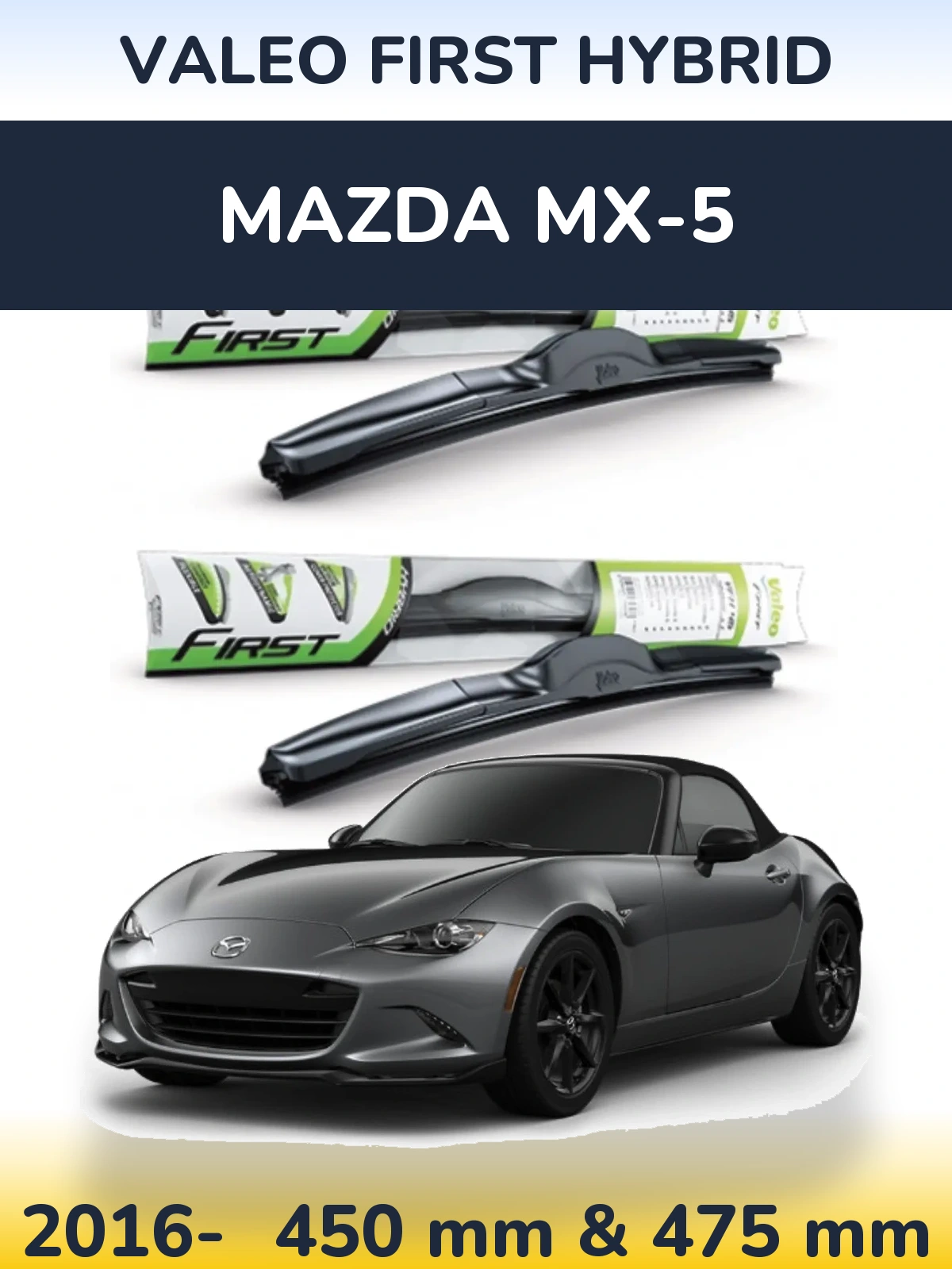 Front wiper blade set Valeo First Hybrid 450 & 475 мм for Mazda MX-5 2016-2026