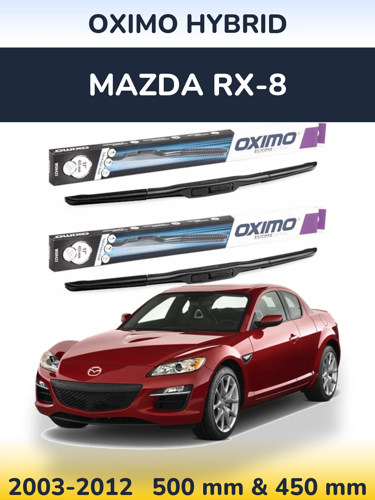 Комплект передніх щіток Oximo Hybrid 500 & 450 мм для Mazda RX-8 2003-2012