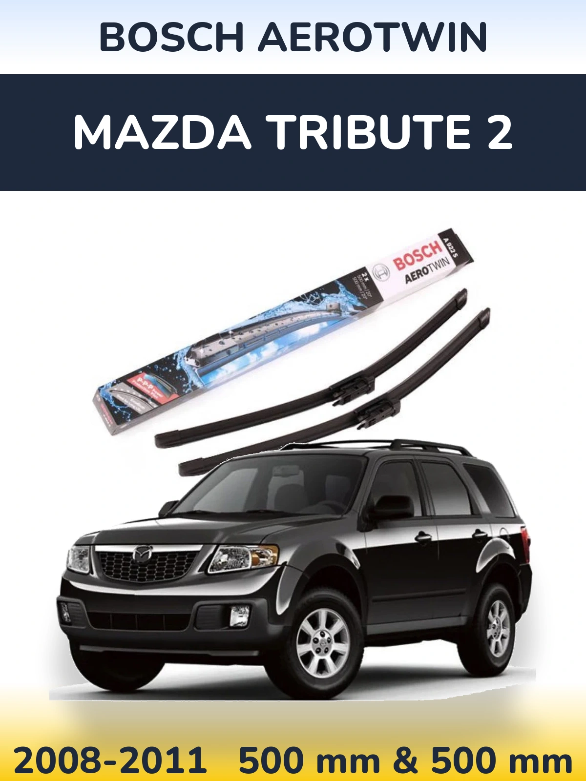Front wiper blade set BOSCH AeroTwin 500 & 500 mm for Mazda Tribute 2 2008-2011