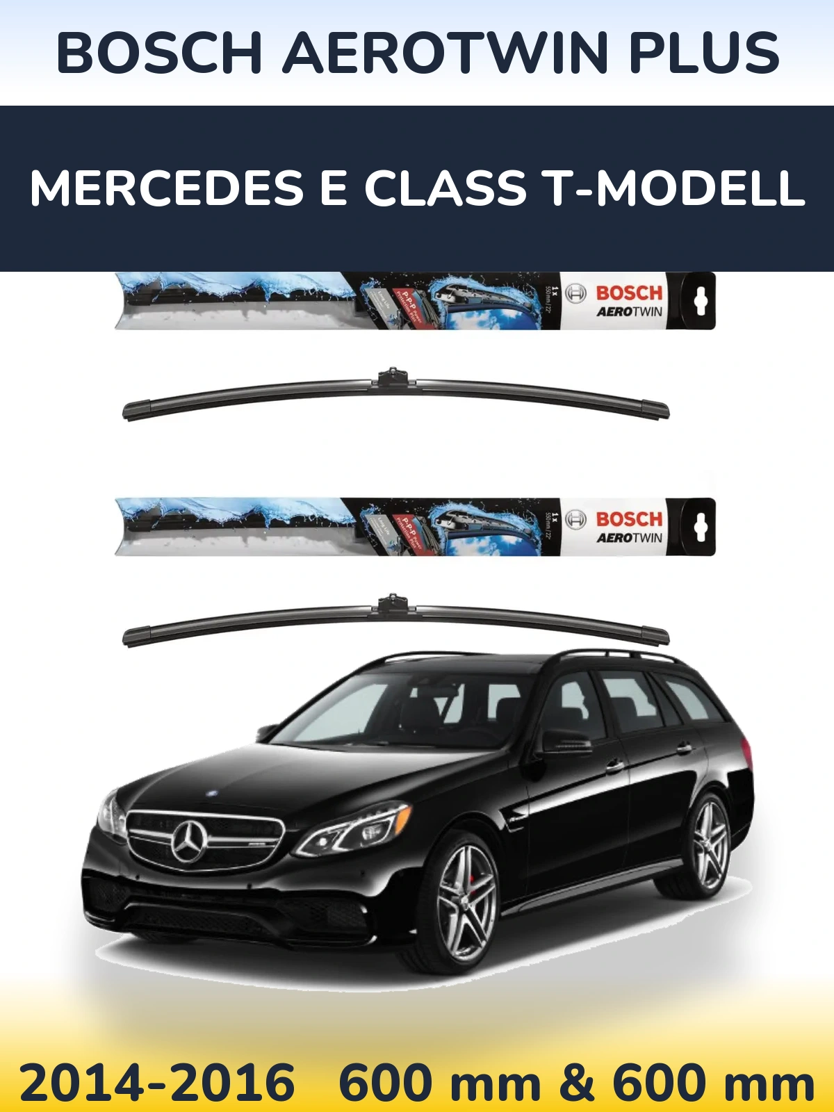 Front wiper blade set BOSCH AeroTwin Plus 600 & 600 mm for Mercedes E Class T-Modell 2014-2016